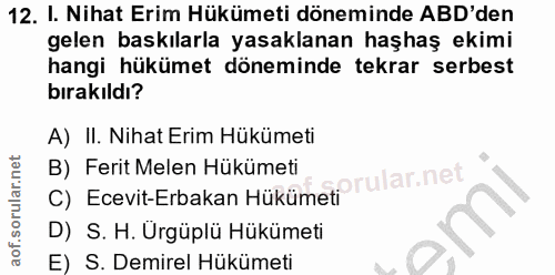 12. soru: I. Nihat Erim Hükümeti döneminde ABD'den gelen baskılarla yasaklanan haşhaş ekimi hangi hükümet döneminde tekrar serb…