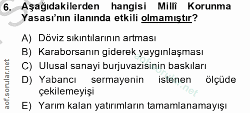 6. soru: Aşağıdakilerden hangisi Milli Korunma Yasası'nın ilanında etkili olmamıştır? A) Döviz sıkıntılarının artması B) Karab…