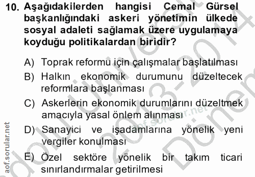 10. soru: Aşağıdakilerden hangisi Cemal Gürsel başkanlığındaki askeri yönetimin ülkede sosyal adaleti sağlamak üzere uygulamaya…