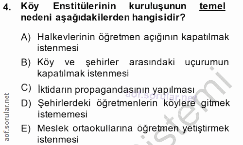 4. soru: Köy Enstitülerinin kuruluşunun temel nedeni aşağıdakilerden hangisidir? A) Halkevlerinin öğretmen açığının kapatılmak…