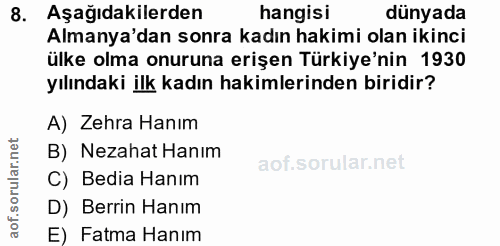 8. soru: Aşağıdakilerden hangisi dünyada Almanya'dan sonra kadın hakimi olan ikinci ülke olma onuruna erişen Türkiye'nin 1930…