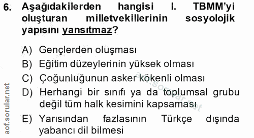 6. soru: Aşağıdakilerden| hangisi 1. TBMM'yi oluşturan milletvekillerinin sosyolojik yapısını yansıtmaz? A) Gençlerden oluşmas…