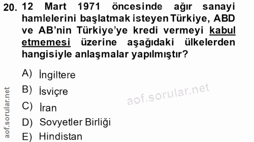 20. soru: 12 Mart 1971 öncesinde ağır sanayi hamlelerini başlatmak isteyen Türkiye, ABD ve AB'nin Türkiye'ye kredi vermeyi kabu…