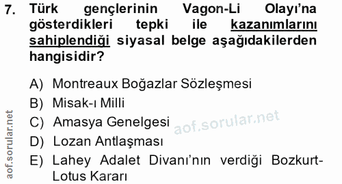 7. soru: Türk gençlerinin Vagon-Li Olayı'na gösterdikleri tepki ile kazanımlarını sahiplendiği siyasal belge aşağıdakilerden h…