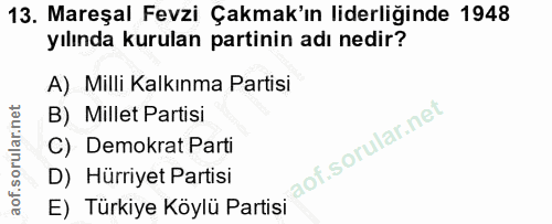 13. soru: Mareşal Fevzi Çakmak'ın liderliğinde 1948 yılında kurulan partinin adı nedir? A) Milli Kalkınma Partisi B) Millet Par…