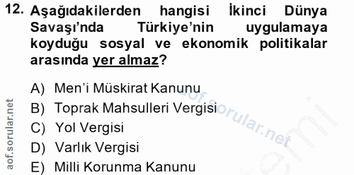 12. soru: Aşağıdakilerden hangisi Ikinci Dünya Savaşinda Türkiye'nin uygulamaya koyduğu sosyal ve ekonomik politikalar arasında…