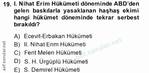 19. soru: I. Nihat Erim Hükümeti döneminde ABD'den gelen baskılarla yasaklanan haşhaş ekimi hangi hükümet döneminde tekrar serb…