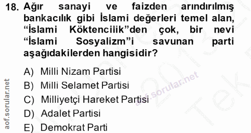 18. soru: Ağır sanayi ve faizden arındırılmış bankacılık gibi İslami değerleri temel alan, "İslami Köktencilik"den çok, bir nev…