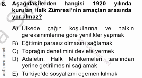 8. soru: Aşağıdakilerden hangisi 1920 yılında kurulan Halk Zümresi'nin amaçları arasında yer almaz? A) Ülkede çağın koşulların…