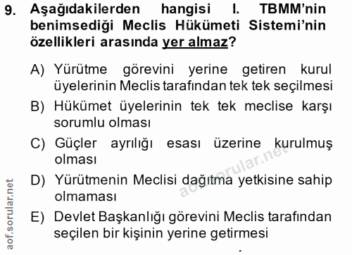 9. soru: Aşağıdakilerden hangisi l. TBMM'nin benimsediği Meclis Hükümeti Sistemi'nin özellikleri arasında yer almaz? A) Yürütm…
