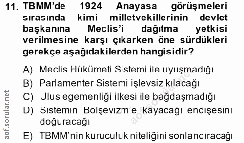 11. soru: TBMM'de 1924 Anayasa görüşmeleri sırasında kimi milletvekillerinin devlet başkanına Meclis'i dağıtma m yetkisi verilm…