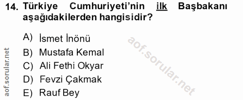 14. soru: Türkiye Cumhuriyeti'nin ilk Başbakanı aşağıdakilerden hangisidir? A) İsmet Inönü B) Mustafa Kemal C) Ali Fethi Okyar…