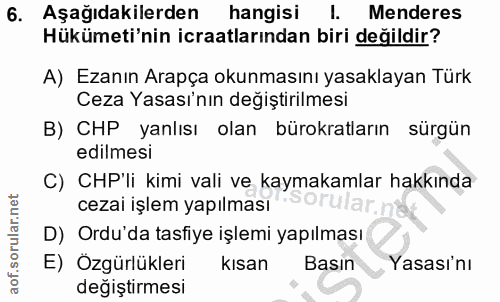 6. soru: Aşağıdakilerden hangisi I. Menderes Hükümeti'nin icraatlarından biri değildir? A) Ezanın Arapça okunmasını yasaklayan…