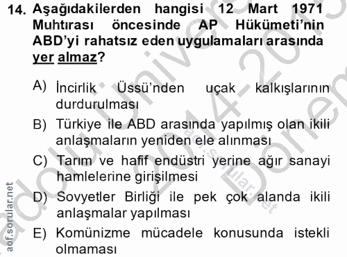 14. soru: Aşağıdakilerden hangisi 12 Mart 1971 Muhtirası öncesinde AP , Hükümeti'nin ABD'yi rahatsız eden uygulamaları arasında…