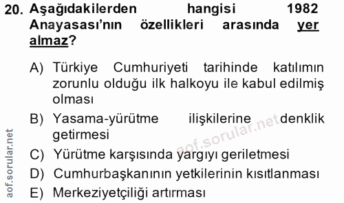 20. soru: Aşağıdakilerden hangisi 1982 Anayasası'nın özellikleri arasında yer almaz? A) Türkiye Cumhuriyeti tarihinde katılımın…