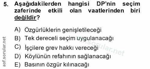 5. soru: Aşağıdakilerden hangisi DP'nin seçim zaferinde etkili olan vaatlerinden biri değildir? A) Özgürlüklerin genişletilece…