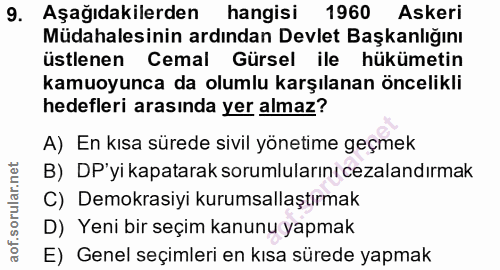9. soru: Aşağıdakilerden hangisi 1960 Askeri Müdahalesinin ardından Devlet Başkanlığını üstlenen Cemal Gürsel ile hükümetin ka…