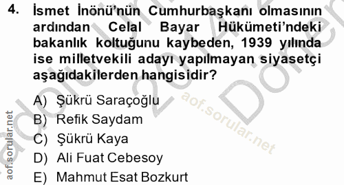 4. soru: İsmet İnönünün Cumhurbaşkanı olmasının ardından Celal Bayar Hükümeti'ndeki bakanlık koltuğunu kaybeden, 1939 yılında…