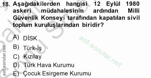 18. soru: Aşağıdakilerden hangisi 12 Eylül 1980 askeri müdahalesinin ardından Milli Güvenlik Konseyi tarafından kapatılan sivil…
