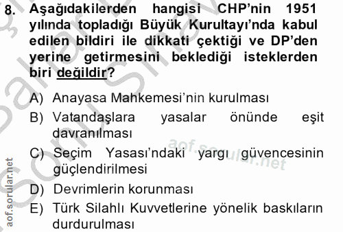 8. soru: Aşağıdakilerden hangisi CHP'nin 1951 yılında topladığı Büyük Kurultayı'nda kabul edilen bildiri ile dikkati çektiği v…