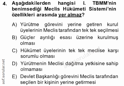 4. soru: Aşağıdakilerden hangisi I. TBMM'nin benimsediği Meclis Hükümeti Sistemi'nin özellikleri arasında yer almaz? A) Yürütm…