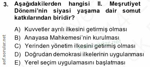 3. soru: Aşağıdakilerden hangisi Il. Meşrutiyet Dönemi'nin siyasi yaşama dair somut katkılarından biridir? A) Kuvvetler ayrılı…