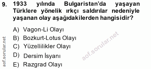 9. soru: 1933 yılında Bulgaristan'da yaşayan Türklere yönelik ırkçı saldırılar nedeniyle yaşanan olay aşağıdakilerden hangisid…
