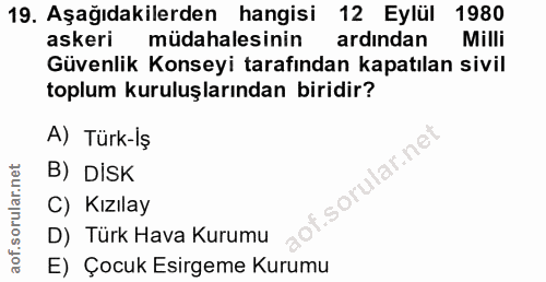 19. soru: Aşağıdakilerden hangisi 12 Eylül 1980 askeri müdahalesinin ardından Milli Güvenlik Konseyi tarafından kapatılan sivil…