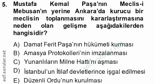 5. soru: Mustafa Kemal Paşa'nın Meclis-i Mebusan'ın yerine Ankara'da kurucu bir meclisin toplanmasını kararlaştırmasına neden…