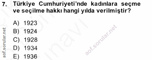 7. soru: Türkiye Cumhuriyeti'nde kadınlara seçme ve seçilme hakkı hangi yılda verilmiştir? A) 1923 B) 1924 C) 1928 D) 1934 E)…