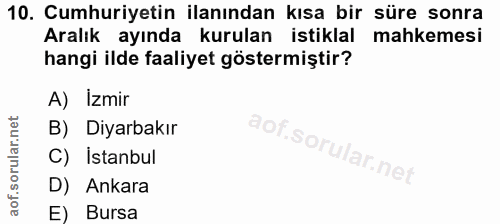 10. soru: Cumhuriyetin ilanından kısa bir süre sonra Aralık ayında kurulan istiklal mahkemesi hangi ilde faaliyet göstermiştir?…