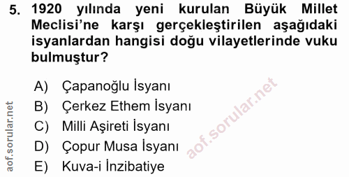 5. soru: 1920 yılında yeni kurulan Büyük Millet Meclisi'ne karşı gerçekleştirilen aşağıdaki isyanlardan hangisi doğu vilayetle…