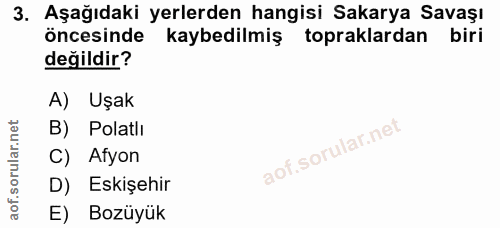 3. soru: Aşağıdaki yerlerden hangisi Sakarya Savaşı öncesinde b kaybedilmiş topraklardan biri değildir? A) Uşak B) Polatlı C)…