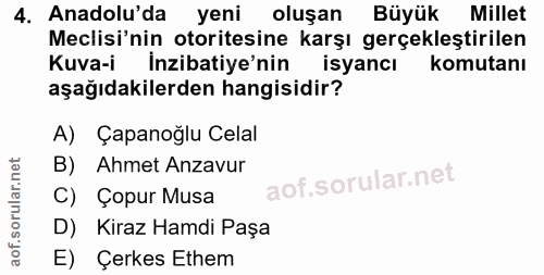 4. soru: Anadolu'da yeni oluşan Büyük Millet Meclisi'nin otoritesine karşı gerçekleştirilen Kuva-i İnzibatiye'nin isyancı komu…