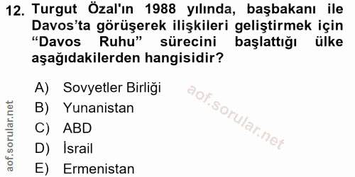 12. soru: Turgut Özal'ın 1988 yılında, başbakanı ile Davos'ta görüşerek ilişkileri geliştirmek için "Davos Ruhu" sürecini başla…