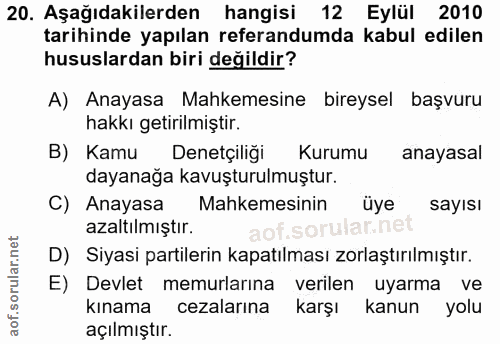 20. soru: Aşağıdakilerden hangisi 12 Eylül 2010 tarihinde yapılan referandumda kabul edilen hususlardan biri değildir? A) Anaya…