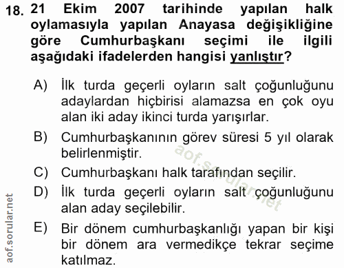 18. soru: 21 Ekim 2007 tarihinde yapılan halk oylamasıyla yapılan Anayasa değişikliğine göre Cumhurbaşkanı seçimi ile ilgili aş…