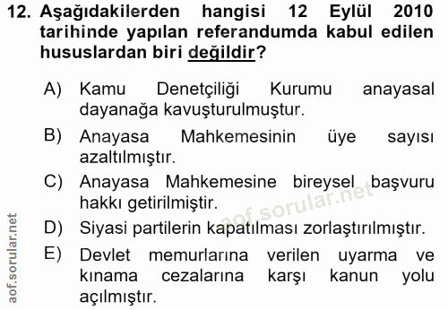 12. soru: Aşağıdakilerden hangisi 12 Eylül 2010 tarihinde yapılan referandumda kabul edilen hususlardan biri değildir? A) Kamu…