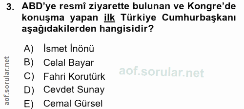 3. soru: ABD'ye resmî ziyarette bulunan ve Kongre'de konuşma yapan ilk Türkiye Cumhurbaşkanı aşağıdakilerden hangisidir? A) İs…