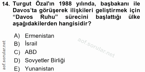 14. soru: Turgut Özal'ın 1988 yılında, başbakanı ile Davos'ta görüşerek ilişkileri geliştirmek için "Davos Ruhu" sürecini başla…