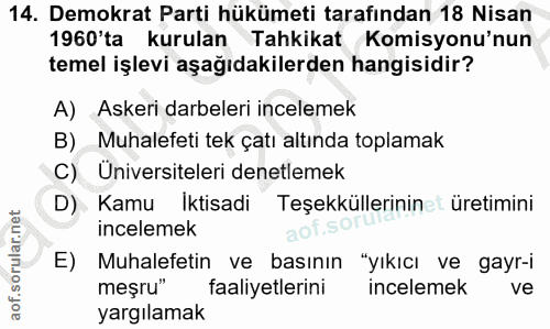14. soru: Demokrat Parti hükümeti tarafından 18 Nisan 1960'ta kurulan Tahkikat Komisyonu'nun temel işlevi aşağıdakilerden hangi…