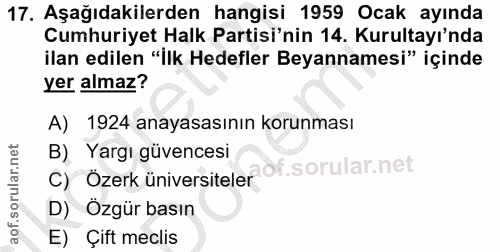 17. soru: Aşağıdakilerden hangisi 1959 Ocak ayında Cumhuriyet Halk Partisi'nin 14. Kurultayı'nda ilan edilen "İlk Hedefler Beya…