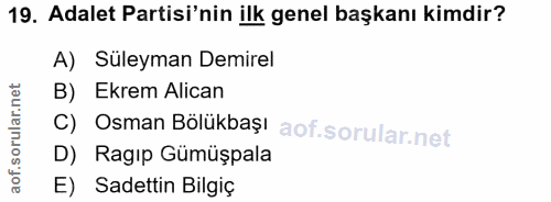 19. soru: Adalet Partisi'nin ilk genel başkanı kimdir? A) Süleyman Demirel B) Ekrem Alican C) Osman Bölükbaşı D) Ragıp Gümüşpal…