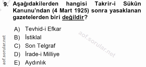 9. soru: Aşağıdakilerden hangisi Takrir-i Sükûn Kanunu'ndan (4 Mart 1925) sonra yasaklanan gazetelerden biri değildir? A) Tevh…