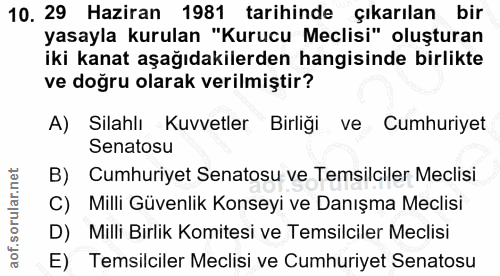 10. soru: 29 Haziran 1981 tarihinde çıkarılan bir yasayla kurulan "Kurucu Meclisi" oluşturan iki kanat aşağıdakilerden hangisin…