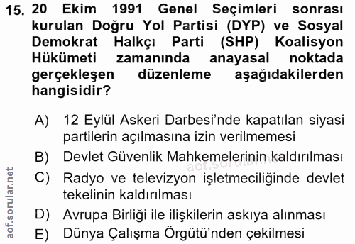 15. soru: 20 Ekim 1991 Genel Seçimleri sonrası kurulan Doğru Yol Partisi (DYP) ve Sosyal Demokrat Halkçı Parti (SHP) Koalisyon…