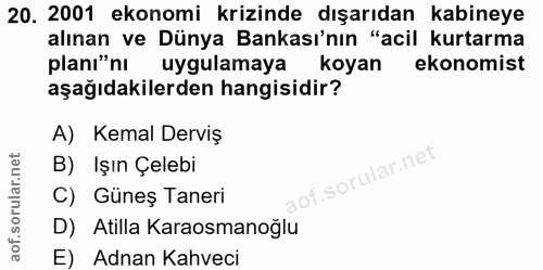 20. soru: 2001 ekonomi krizinde dışarıdan kabineye alınan ve Dünya Bankası'nın "acil kurtarma planı"nı uygulamaya koyan ekonomi…