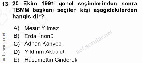 13. soru: 20 Ekim 1991 genel seçimlerinden sonra TBMM başkanı seçilen kişi aşağıdakilerden hangisidir? A) Mesut Yılmaz B) Erdal…