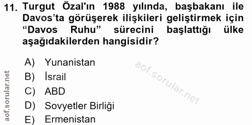 11. soru: Turgut Özal'ın 1988 yılında, başbakanı ile Davos'ta görüşerek ilişkileri geliştirmek için "Davos Ruhu" sürecini başla…