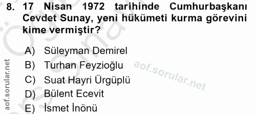 8. soru: 17 Nisan 1972 tarihinde Cumhurbaşkanı Cevdet Sunay, yeni hükümeti kurma görevini kime vermiştir? A) Süleyman Demirel…
